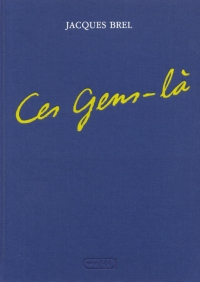 Jaques Brel Ces gens-l&agrave;